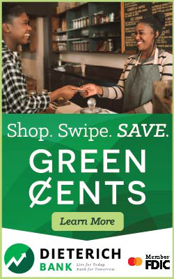 Shop. Swipe. Save. Learn more about Green Cents at Dieterich Bank.