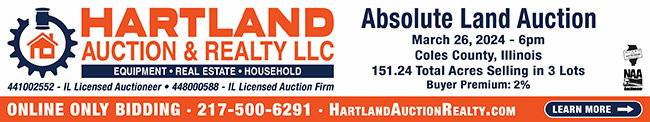 Hartland Auction and Realty L L C. Equipment, real estate, and household. Illinois licensed auction firm. Absolute land auction on March 26, 2024 at 6 p m in Coles County, Illinois. 151.24 total acres selling in 3 lots and a buyer premium at 2 percent. Online bidding only. Learn more!